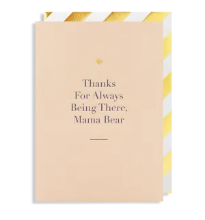 Thanks For Always Being There Mama Bear Greeting Card