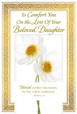 To Comfort You on the Loss of your Beloved Daughter Sympathy Greeting Card